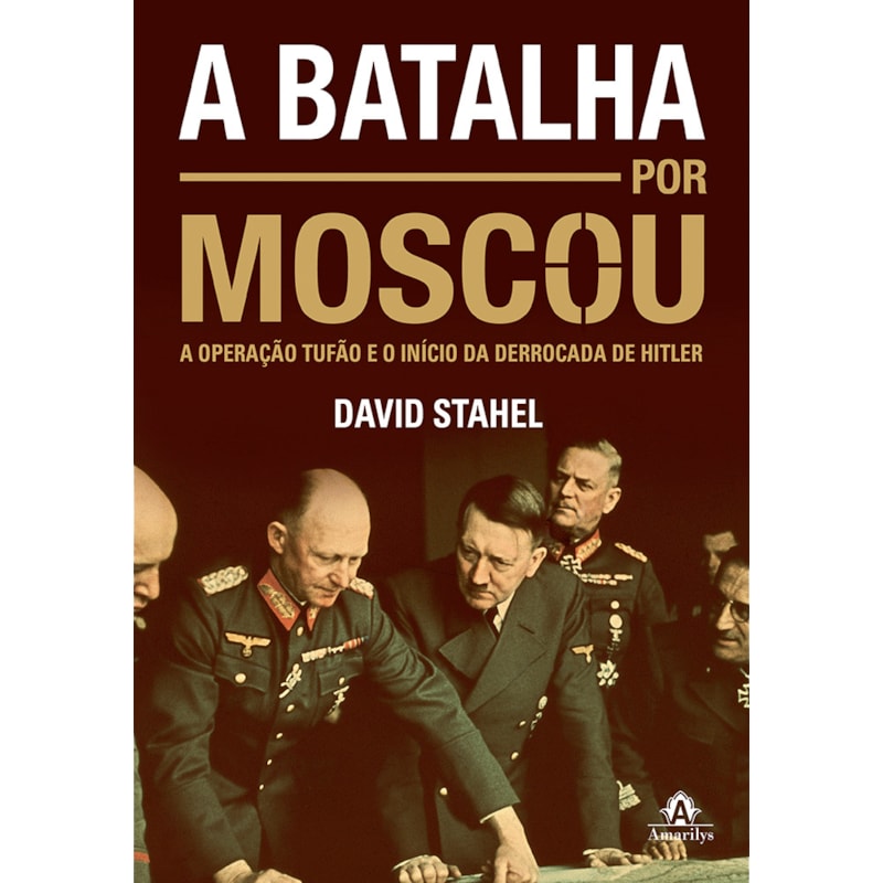 A BATALHA POR MOSCOU: A OPERAÇÃO TUFÃO E O INÍCIO DA DERROCADA DE HITLER