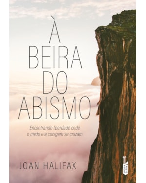 À BEIRA DO ABISMO: ENCONTRANDO LIBERDADE ONDE O MEDO E A CORAGEM SE CRUZAM