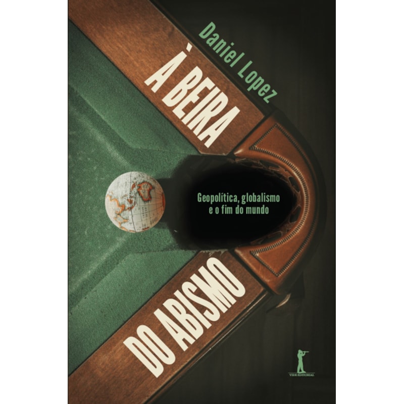 À BEIRA DO ABISMO: GEOPOLÍTICA, GLOBALISMO E O FIM DO MUNDO