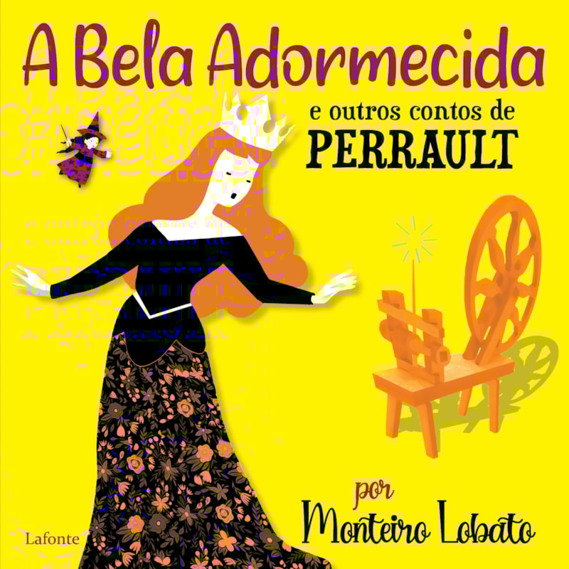 A BELA ADORMECIDA E OUTROS CONTOS DE PERRAULT: POR MONTEIRO LOBATO