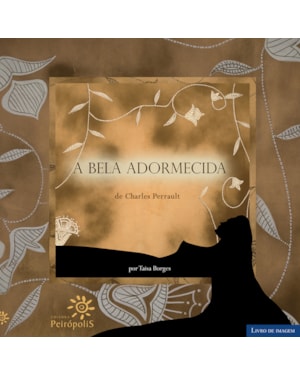 A BELA ADORMECIDA: (FUNDAÇÃO BIBLIOTECA NACIONAL - PROGRAMA MAIS CULTURA 2008)