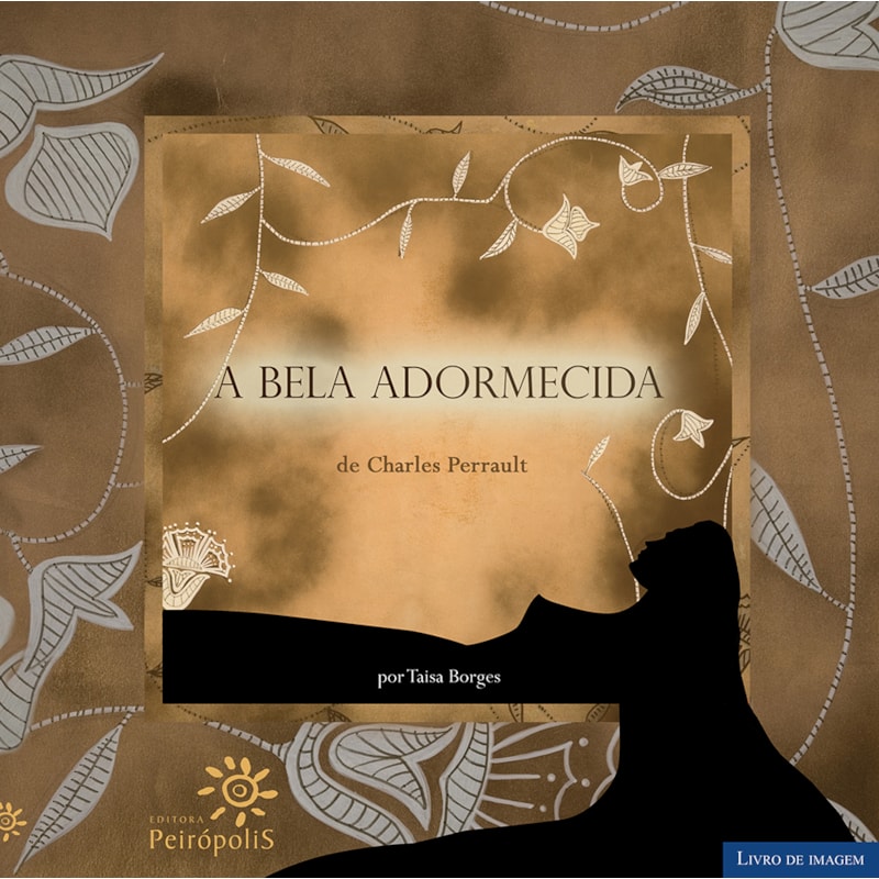 A BELA ADORMECIDA: (FUNDAÇÃO BIBLIOTECA NACIONAL - PROGRAMA MAIS CULTURA 2008)