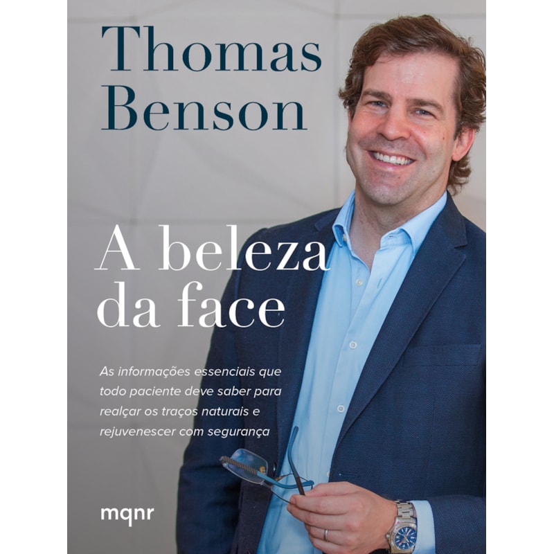 A BELEZA DA FACE - AS INFORMAÇÕES ESSENCIAIS QUE TODO PACIENTE DEVE SABER PARA REALÇAR OS TRAÇOS NATURAIS E REJUVENESCER COM SEGURANÇA