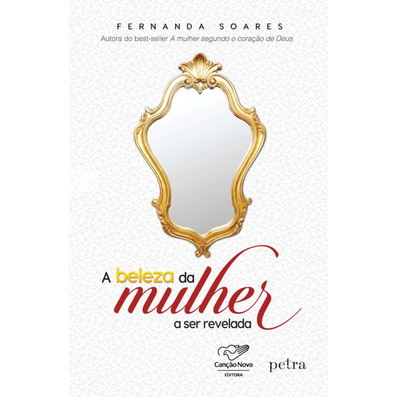 A BELEZA DA MULHER A SER REVELADA - CANÇÃO NOVA