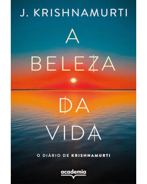 A BELEZA DA VIDA: O DIÁRIO DE KRISHNAMURTI (BIBLIOTECA KRISHNAMURTI)