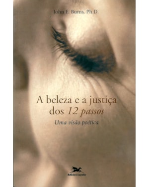 A BELEZA E A JUSTIÇA DOS 12 PASSOS: UMA VISÃO POÉTICA