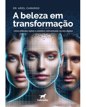 A BELEZA EM TRANSFORMAÇÃO: UMA REFLEXÃO SOBRE A ESTÉTICA REINVENTADA NA ERA DIGITAL