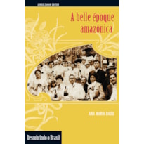 A BELLE ÉPOQUE AMAZÔNICA