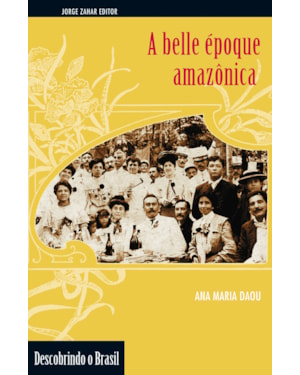 A BELLE ÉPOQUE AMAZÔNICA