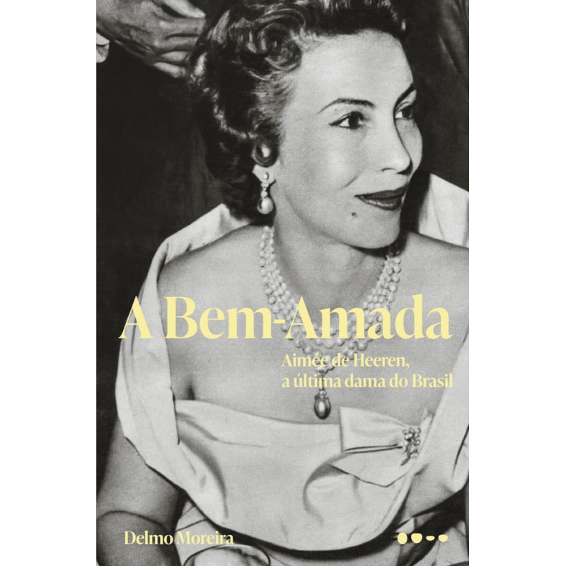 A bem-amada: Aimée de Heeren, a última dama do Brasil - Semifinalista do Prêmio Jabuti 2025