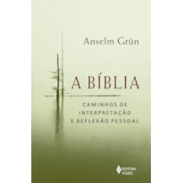 A BÍBLIA: CAMINHOS DE INTERPRETAÇÃO E REFLEXÃO PESSOAL