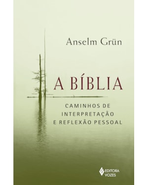 A BÍBLIA: CAMINHOS DE INTERPRETAÇÃO E REFLEXÃO PESSOAL