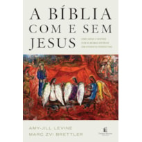 A BÍBLIA COM E SEM JESUS: COMO JUDEUS E CRISTÃOS LEEM AS MESMAS HISTÓRIAS COM DIFERENTES PERSPECTIVAS