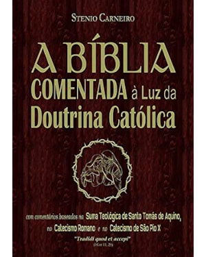 A BÍBLIA COMENTADA À LUZ DA DOUTRINA CATÓLICA