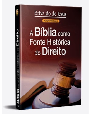 A BÍBLIA COMO FONTE HISTÓRICA DO DIREITO