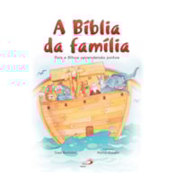 A Bíblia da Família: Pais e Filhos Aprendendo Juntos