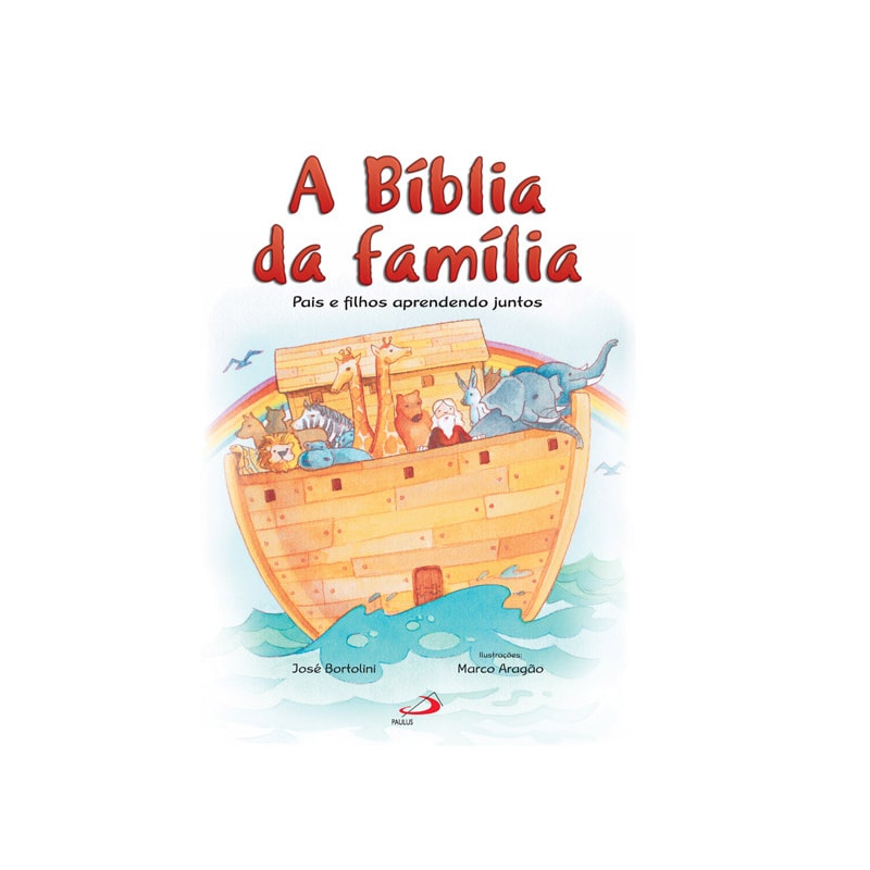 A Bíblia da Família: Pais e Filhos Aprendendo Juntos