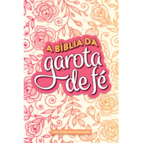 A BÍBLIA DA GAROTA DE FÉ - NVT - ROSAS