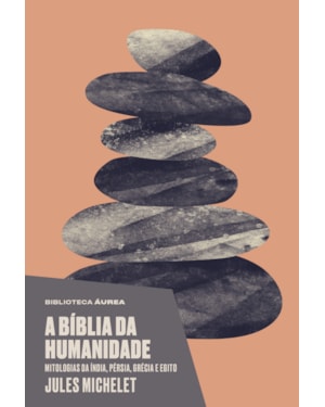 A BÍBLIA DA HUMANIDADE: MITOLOGIAS DA ÍNDIA, PÉRSIA, GRÉCIA E EGITO