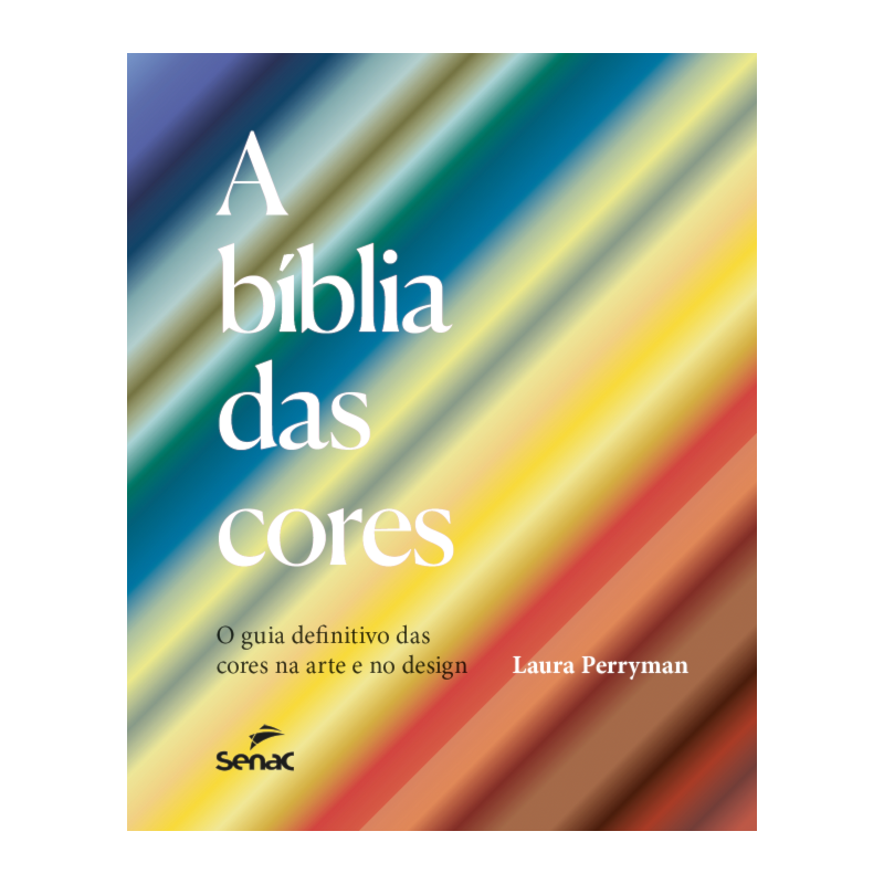 A BÍBLIA DAS CORES: O GUIA DEFINITIVO DAS CORES NA ARTE E NO DESIGN