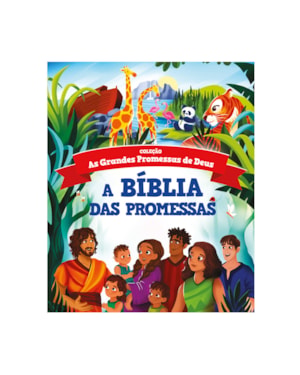 A BÍBLIA DAS PROMESSAS - BÍBLIA INFANTIL ILUSTRADA