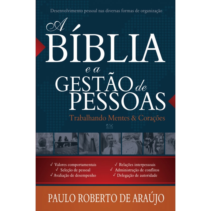A BÍBLIA E A GESTÃO DE PESSOAS: TRABALHANDO MENTES & CORAÇÕES