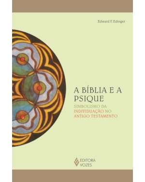 A BÍBLIA E A PSIQUE: SIMBOLISMO DA INDIVIDUAÇÃO NO ANTIGO TESTAMENTO