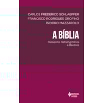 A BÍBLIA: ELEMENTOS HISTORIOGRÁFICOS E LITERÁRIOS