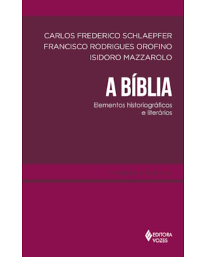 A BÍBLIA: ELEMENTOS HISTORIOGRÁFICOS E LITERÁRIOS
