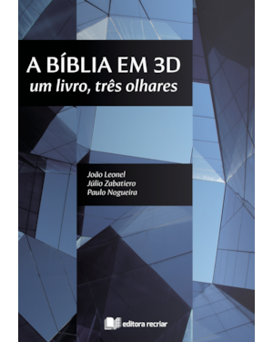 A bíblia em 3D: um livro, três olhares