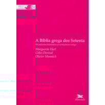 A BÍBLIA GREGA DOS SETENTA: DO JUDAÍSMO HELENÍSTICO AO CRISTIANISMO ANTIGO