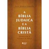 A BÍBLIA JUDAICA E A BÍBLIA CRISTÃ: INTRODUÇÃO À HISTÓRIA DA BÍBLIA