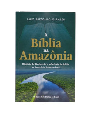 A BÍBLIA NA AMAZÔNIA: EDIÇÃO ACADÊMICA