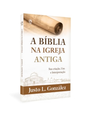 A BÍBLIA NA IGREJA ANTIGA