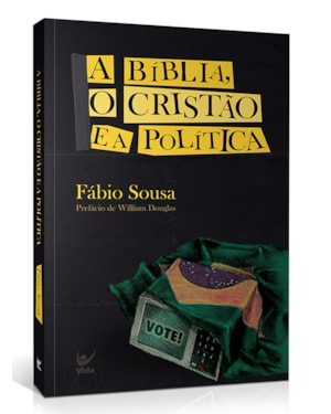 A Bíblia, o cristão e a política