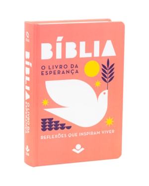 A BÍBLIA O LIVRO DA ESPERANÇA - REFLEXÕES QUE INSPIRAM VIVER NAA: NOVA ALMEIDA ATUALIZADA (NAA)