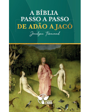 A Bíblia passo a passo: de Adão a Jacó