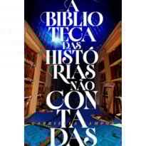 A BIBLIOTECA DAS HISTÓRIAS NÃO CONTADAS