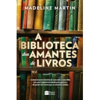A BIBLIOTECA DOS AMANTES DE LIVROS - UMA FICÇÃO HISTÓRICA SOBRE O PODER DA LEITURA DURANTE A SEGUNDA GUERRA MUNDIAL