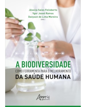 A BIODIVERSIDADE COMO FERRAMENTA PARA O MELHORAMENTO DA SAÚDE HUMANA