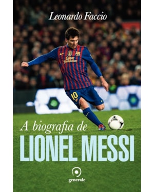 A BIOGRAFIA DE LIONEL MESSI