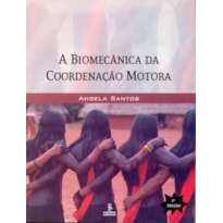 A BIOMECÂNICA DA COORDENAÇÃO MOTORA