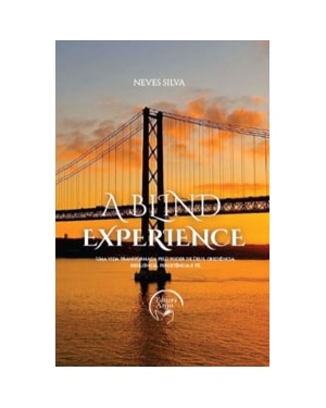 A blind experience: uma vida transformada pelo poder de Deus, obediência, resiliência, persistência e fé