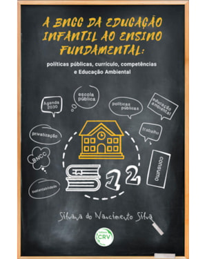 A BNCC DA EDUCAÇÃO INFANTIL AO ENSINO FUNDAMENTAL: POLÍTICAS PÚBLICAS, CURRÍCULO, COMPETÊNCIAS E EDUCAÇÃO AMBIENTAL