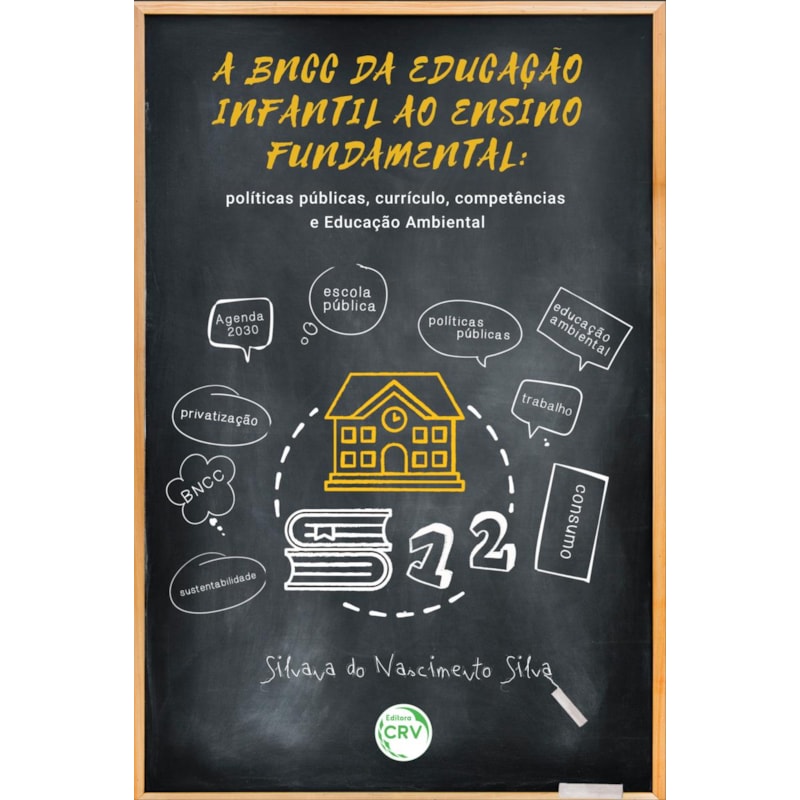 A BNCC DA EDUCAÇÃO INFANTIL AO ENSINO FUNDAMENTAL: POLÍTICAS PÚBLICAS, CURRÍCULO, COMPETÊNCIAS E EDUCAÇÃO AMBIENTAL