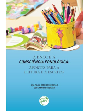 A BNCC E A CONSCIÊNCIA FONOLÓGICA: APORTES PARA A LEITURA E A ESCRITA?