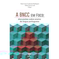 A BNCC EM FOCO: DISCUSSÕES SOBRE ENSINO DE LÍNGUA PORTUGUESA