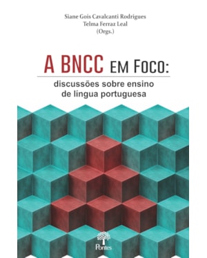 A BNCC EM FOCO: DISCUSSÕES SOBRE ENSINO DE LÍNGUA PORTUGUESA
