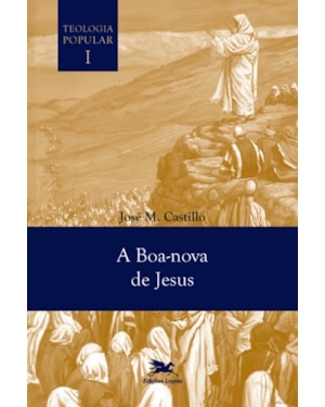 A BOA-NOVA DE JESUS - TEOLOGIA POPULAR VOL. I
