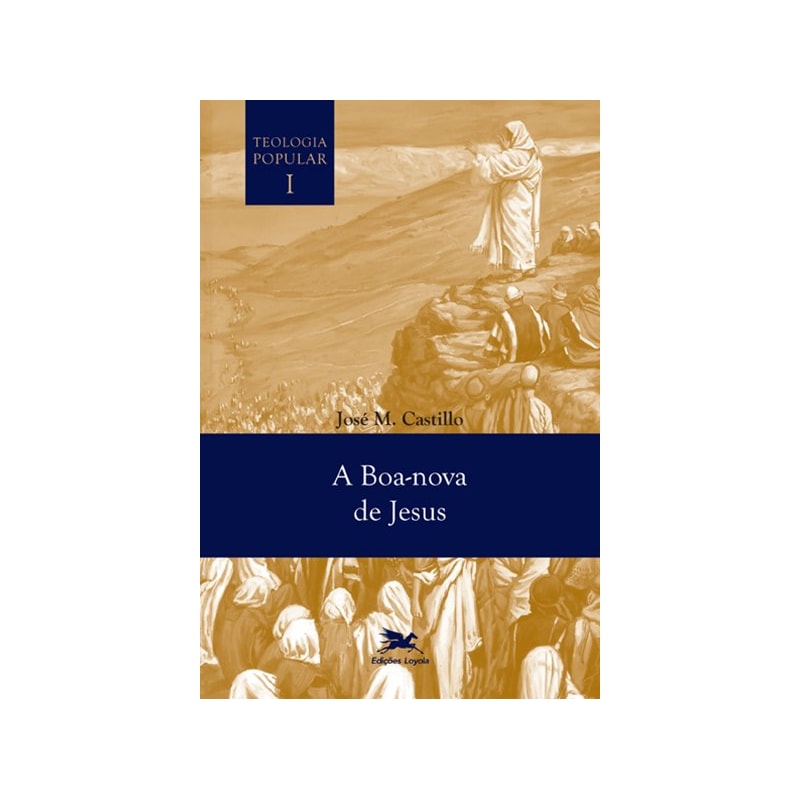 A BOA-NOVA DE JESUS - TEOLOGIA POPULAR VOL. I